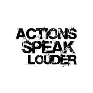 actions-speak-louder-than-words